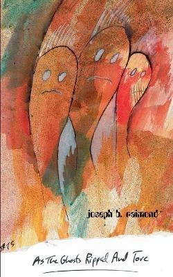 As the Ghosts Ripped and Tore - Joseph B Raimond - cover