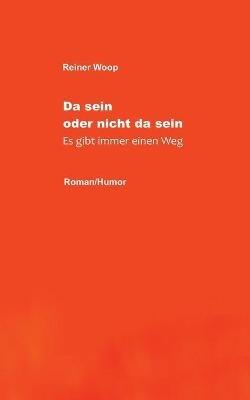 Da sein oder nicht da sein: Es gibt immer einen Weg - Reiner Woop - cover