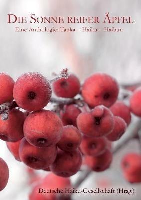 Die Sonne reifer Äpfel: Eine Anthologie: Tanka - Haiku - Haibun - cover
