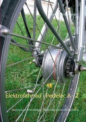 Elektrofahrrad - Pedelec von A - Z: Grundwissen fur Einsteiger - Wissenswertes fur alle Radfahrer - Horst Reiner Menzel - cover