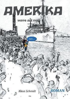 Amerika: warte auf mich - Klaus Schmidt - cover