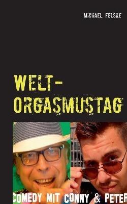 Welt-Orgasmustag: Aktionstage-Comedy mit Conny und Peter - Michael Felske - cover