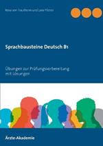 Sprachbausteine Deutsch B1: 20 Übungen zur Prüfungsvorbereitung 10 Sprachbausteine 1 und 10 Sprachbausteine 2 mit Lösungen