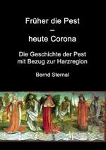 Früher die Pest - heute Corona: Die Geschichte der Pest mit Bezug zur Harzregion