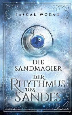 Die Sandmagier: Der Rhythmus des Sandes - Pascal Wokan - cover