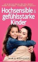 Hochsensible & gefühlsstarke Kinder: Wie Sie Ihr Kind liebevoll begleiten, erziehen, fördern und stärken - Hochsensibel und glücklich