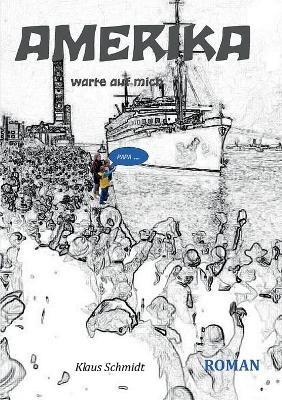 America: warte auf mich ... - Klaus Schmidt - cover