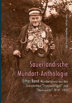 Mundartprosa aus den Zeitschriften Trutznachtigall und Heimwacht 1919-1932: Sauerlandische Mundart-Anthologie Band 11 - cover