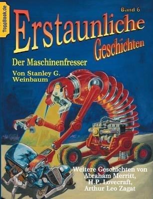 Der Maschinenfresser - Stanley G Weinbaum,Abraham Merritt,Arthur Leo Zagat - cover