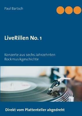 LiveRillen No. 1: Konzerte aus sechs Jahrzehnten Rockmusikgeschichte - Paul Bartsch - cover