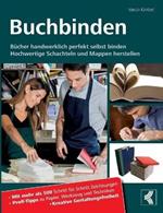 Buchbinden - Bücher handwerklich perfekt selbst binden: Hochwertige Schachteln und Mappen herstellen - Mit mehr als 500 Schritt für Schritt Zeichnungen - Profi-Tipps zu Papier, Werkzeug und Techniken - Kreative Gestaltungsfreiheit