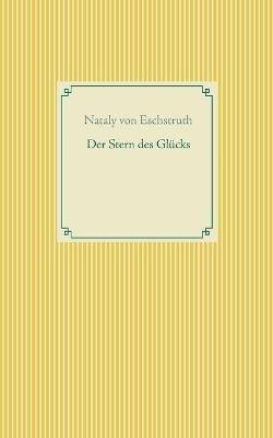Der Stern des Glucks - Nataly Von Eschstruth - cover