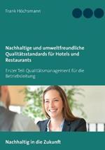 Nachhaltige und umweltfreundliche Qualitätsstandards für Hotels und Restaurants: Erster Teil: Qualitätsmanagement für die Betriebsleitung