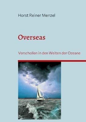 Overseas: Verschollen in den Weiten der Ozeane - Horst Reiner Menzel - cover
