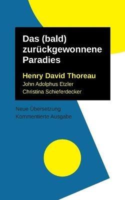Das (bald) zuruckgewonnene Paradies - Thoreau Henry David,Schieferdecker Christina,Etzler John Adolphus - cover