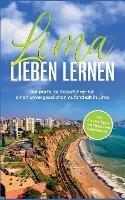 Lima lieben lernen: Der perfekte Reiseführer für einen unvergesslichen Aufenthalt in Lima - inkl. Insider-Tipps und Tipps zum Geldsparen - Mirella Lauterbach - cover