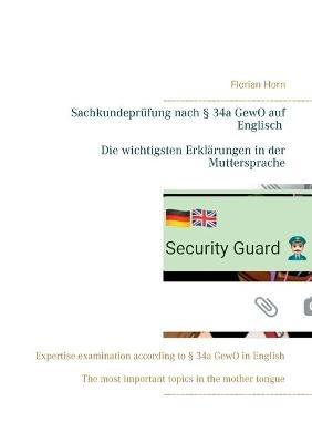Sachkundeprüfung nach § 34a GewO auf Englisch - Die wichtigsten Erklärungen in der Muttersprache: Expertise examination according to § 34a GewO in English - The most important topics in the mother tongue - Florian Horn - cover