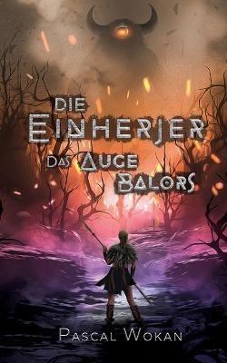 Die Einherjer: Das Auge Balors - Pascal Wokan - cover