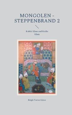 Mongolen - Steppenbrand 2: Kublai Khan und Kaidu Khan - Birgit Furrer-Linse - cover