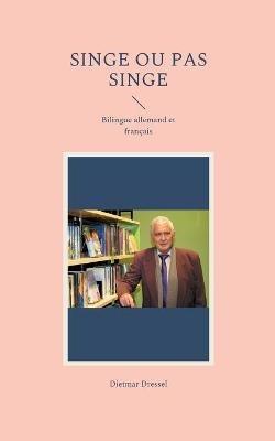 Singe ou pas singe: Bilingue allemand et francais - Dietmar Dressel - cover