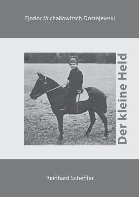 Der kleine Held: Aus den Erinnerungen eines Unbekannten - Reinhard Scheffler - cover