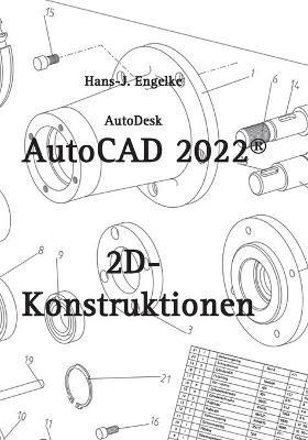 AutoCAD 2022 2D-Konstruktionen - Hans-J Engelke - cover
