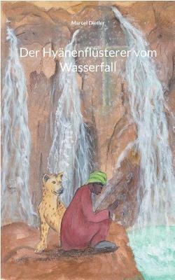 Der Hyanenflusterer vom Wasserfall - Marcel Dietler - cover