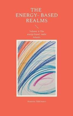 The energy-based Realms: Volume 6: The energy-based realm Atlantis - Susanne Edelmann - cover