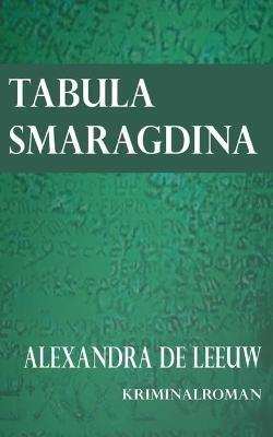 Tabula Smaragdina - Alexandra de Leeuw - cover