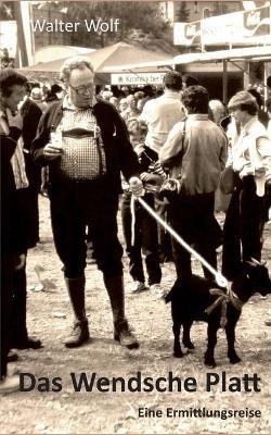 Das Wendsche Platt: Eine Ermittlungsreise zu den Quellen - Walter Wolf - cover