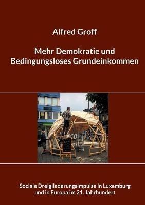 Mehr Demokratie und Bedingungsloses Grundeinkommen: Soziale Dreigliederungsimpulse in Luxemburg und in Europa im 21. Jahrhundert - Alfred Groff - cover