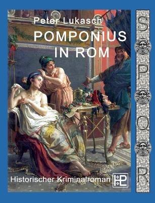 Pomponius in Rom: Ein Fall für Spurius Pomponius 5 - Peter Lukasch - cover