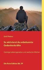 So aktivierst du unbekannte Gedankenkrafte: Geistige Lebensgesetze und seelische Welten