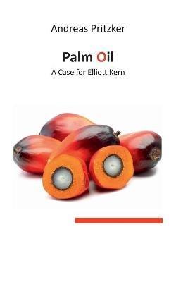 Palm Oil: A Case for Elliott Kern - Andreas Pritzker - cover
