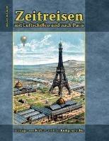 Zeitreisen mit Luftschiffen und nach Paris: Beitrage zur Kultur- und Technikgeschichte - cover