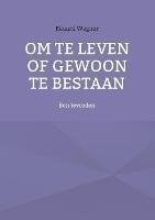 Om te leven of gewoon te bestaan: Ben tevreden - Eduard Wagner - cover