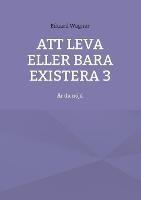 Att leva eller bara existera 3: Är du nöjd - Eduard Wagner - cover