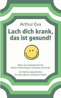 Lach dich krank, das ist gesund! - Arthur Eva - cover