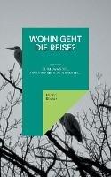 Wohin geht die Reise?: Klimawandel, Artensterben, Pandemien, ...