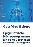 Epigenetische Mikroprogramme fur deine Gesundheit und dein Lebensgluck