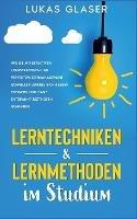Lerntechniken & Lernmethoden im Studium: Wie Sie mit effektiven Lernstrategien und perfektem Zeitmanagement schneller lernen, sich besser erinnern und ganz entspannt Bestnoten schreiben - Lukas Glaser - cover