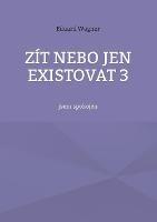 Zít nebo jen existovat 3: jsem spokojen - Eduard Wagner - cover