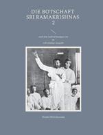 Die Botschaft Sri Ramakrishnas 2: nach den Aufzeichnungen von M.