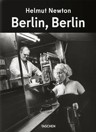Helmut Newton. Berlin, Berlin. Ediz. inglese, francese, tedesca