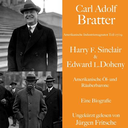 Carl Adolf Bratter: Harry F. Sinclair und Edward L. Doheny. Amerikanische Öl- und Räuberbarone. Eine Biografie