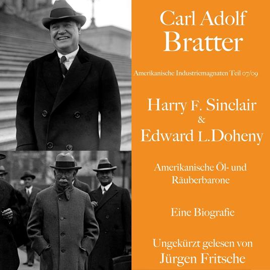 Carl Adolf Bratter: Harry F. Sinclair und Edward L. Doheny. Amerikanische Öl- und Räuberbarone. Eine Biografie
