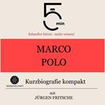 Marco Polo: Kurzbiografie kompakt