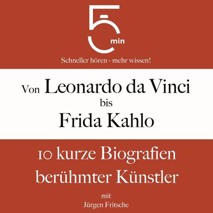 Von Leonardo da Vinci bis Frida Kahlo: 10 kurze Biografien berühmter Künstler