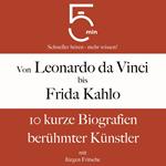 Von Leonardo da Vinci bis Frida Kahlo: 10 kurze Biografien berühmter Künstler