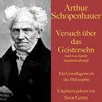 Arthur Schopenhauer: Versuch über das Geistersehn und was damit zusammenhängt
